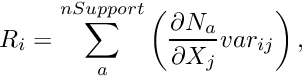 \[ R_i = \sum_a^{nSupport} \left( \frac{\partial N_a}{\partial X_j} var_{ij}\right), \]